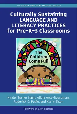 Kulturowo zrównoważone praktyki językowe i literackie dla klas przedszkolnych: The Children Come Full - Culturally Sustaining Language and Literacy Practices for Pre-K-3 Classrooms: The Children Come Full