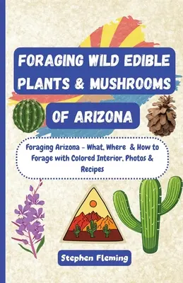 Żerowanie na dzikich roślinach jadalnych i grzybach Arizony - Foraging Wild Edible Plants & Mushrooms of Arizona