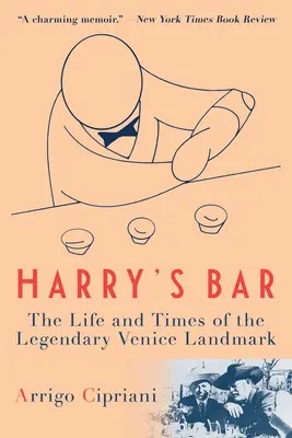 Harry's Bar: Życie i czasy legendarnego weneckiego punktu orientacyjnego - Harry's Bar: The Life and Times of the Legendary Venice Landmark