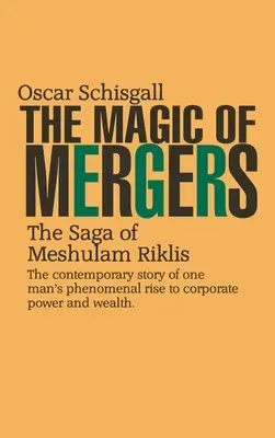 Magia fuzji: Saga o Meshulamie Riklisie - The Magic of Mergers: The Saga of Meshulam Riklis