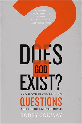 Czy Bóg istnieje: 51 innych przekonujących pytań na temat Boga i Biblii - Does God Exist?: And 51 Other Compelling Questions about God and the Bible