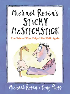 Michael Rosen's Sticky McStickstick: Przyjaciel, który pomógł mi znów chodzić - Michael Rosen's Sticky McStickstick: The Friend Who Helped Me Walk Again