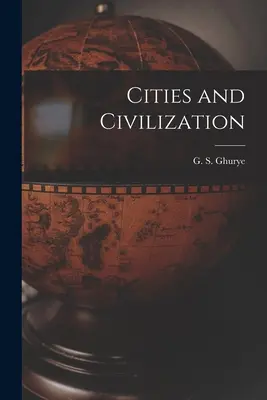 Miasta i cywilizacja (Ghurye G. S. (Govind Sadashiv) 1893-) - Cities and Civilization (Ghurye G. S. (Govind Sadashiv) 1893-)