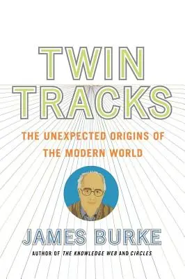 Twin Tracks: Nieoczekiwane początki współczesnego świata - Twin Tracks: The Unexpected Origins of the Modern World