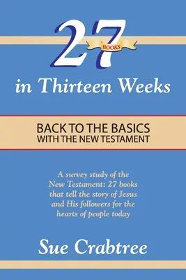 27 książek w trzynaście tygodni: Powrót do podstaw z Nowym Testamentem - 27 Books in Thirteen Weeks: Back to the Basics with the New Testament