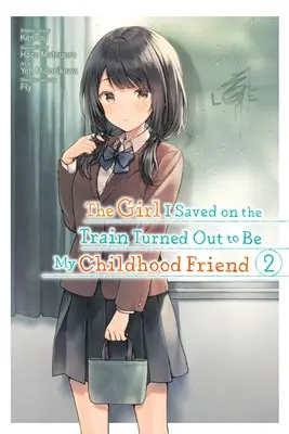 Dziewczyna, którą uratowałem w pociągu, okazała się moją przyjaciółką z dzieciństwa, Vol. 2 (Manga) - The Girl I Saved on the Train Turned Out to Be My Childhood Friend, Vol. 2 (Manga)