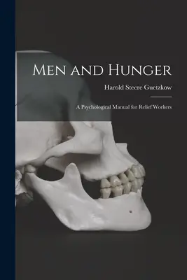 Mężczyźni i głód: podręcznik psychologiczny dla pracowników organizacji humanitarnych - Men and Hunger: a Psychological Manual for Relief Workers