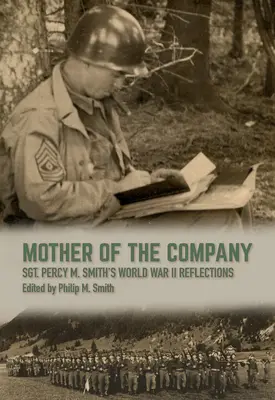 Matka kompanii: Refleksje sierżanta Percy'ego M. Smitha z czasów II wojny światowej - Mother of the Company: Sgt. Percy M. Smith's World War II Reflections