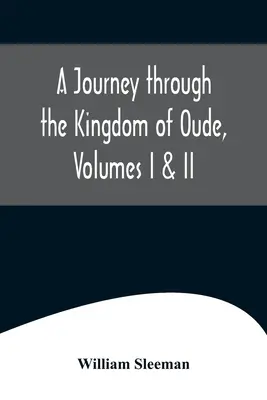 Podróż przez królestwo Oude, tom I i II - A Journey through the Kingdom of Oude, Volumes I & II