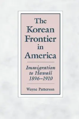 Koreańska granica w Ameryce: imigracja na Hawaje w latach 1896-1910 - The Korean Frontier in America: Immigration to Hawaii 1896-1910