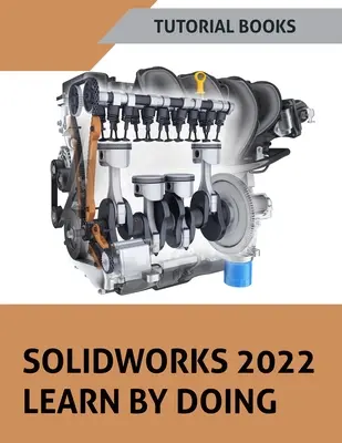 SOLIDWORKS 2022 Nauka przez zabawę (KOLOROWY) - SOLIDWORKS 2022 Learn By Doing (COLORED)