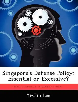 Polityka obronna Singapuru: Niezbędna czy nadmierna? - Singapore's Defense Policy: Essential or Excessive?