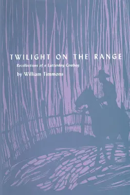 Twilight on the Range: Wspomnienia współczesnego kowboja - Twilight on the Range: Recollections of a Latterday Cowboy
