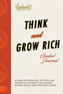 Think and Grow Rich Guided Journal: Inspiracje, ćwiczenia i podpowiedzi do opanowania sposobu myślenia, budowania bogactwa i przyciągania sukcesu - Think and Grow Rich Guided Journal: Inspiration, Activities, and Prompts for Mastering Your Mindset, Building Wealth, and Attracting Success