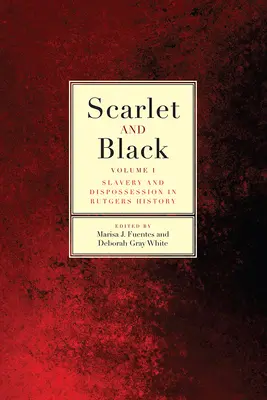 Szkarłat i czerń: Niewolnictwo i wywłaszczenie w historii Rutgers, tom 1 - Scarlet and Black: Slavery and Dispossession in Rutgers Historyvolume 1