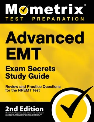 Advanced EMT Exam Secrets Study Guide - Review and Practice Questions for the NREMT Test: [2nd Edition]