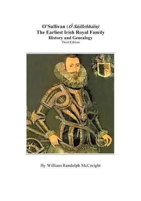 O'Sullivan (O'Suilleabhainn), najwcześniejsza irlandzka rodzina królewska: historia i genealogia. Wydanie trzecie - O'Sullivan (O'Suilleabhainn), the Earliest Irish Royal Family: History and Genealogy. Third Edition
