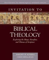 Zaproszenie do teologii biblijnej: Odkrywanie kształtu, fabuły i tematów Biblii - Invitation to Biblical Theology: Exploring the Shape, Storyline, and Themes of the Bible