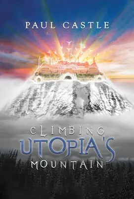 Wspinaczka na górę Utopii - Climbing Utopia's Mountain