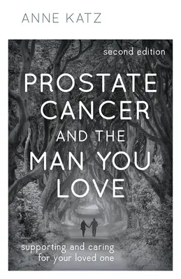 Rak prostaty a ukochany mężczyzna: Wsparcie i opieka nad ukochaną osobą - Prostate Cancer and the Man You Love: Supporting and Caring for Your Loved One