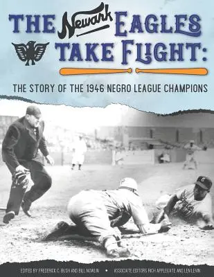 Newark Eagles Take Flight: Historia mistrzów Negro League z 1946 roku - The Newark Eagles Take Flight: The Story of the 1946 Negro League Champions