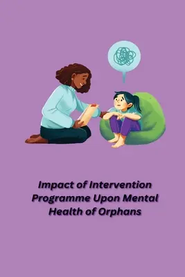 Wpływ programu interwencyjnego na zdrowie psychiczne sierot - Impact of Intervention Programme Upon Mental Health of Orphans