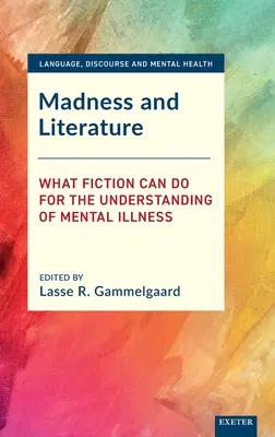 Szaleństwo i literatura: Co fikcja może zrobić dla zrozumienia choroby psychicznej? - Madness and Literature: What Fiction Can Do for the Understanding of Mental Illness