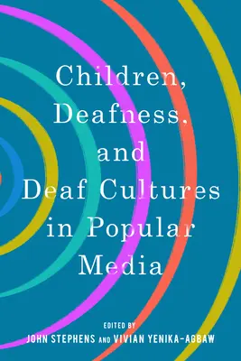 Dzieci, głuchota i kultury głuchych w popularnych mediach - Children, Deafness, and Deaf Cultures in Popular Media