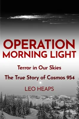 Operacja Morning Light: Terror na niebie, prawdziwa historia lotu Cosmos 954 - Operation Morning Light: Terror in Our Skies, The True Story of Cosmos 954