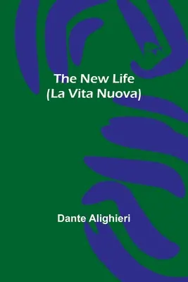 Nowe życie (La Vita Nuova) - The New Life (La Vita Nuova)