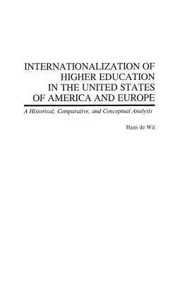 Internacjonalizacja szkolnictwa wyższego w Stanach Zjednoczonych i Europie: Analiza historyczna, porównawcza i koncepcyjna - Internationalization of Higher Education in the United States of America and Europe: A Historical, Comparative, and Conceptual Analysis