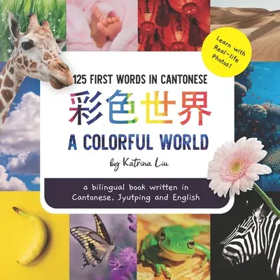 Kolorowy świat - książka dwujęzyczna napisana w języku kantońskim, jyutping i angielskim - A Colorful World - Written in Cantonese, Jyutping, and English: a bilingual book