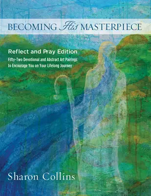 Stając się Jego arcydziełem: Edycja refleksji i modlitwy - Becoming His Masterpiece: Reflect and Pray Edition