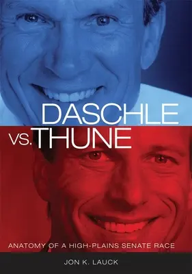 Daschle kontra Thune: Anatomia wyścigu do Senatu na Wysokich Równinach - Daschle vs. Thune: Anatomy of a High-Plains Senate Race