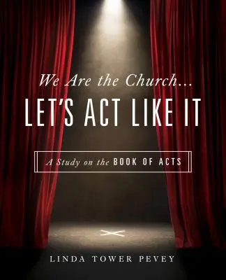 Jesteśmy Kościołem... Zachowujmy się jak ludzie: Studium na temat Księgi Dziejów Apostolskich - We Are the Church... Let's Act Like It: A Study on the Book of Acts