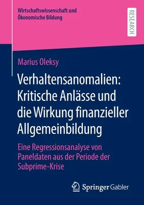 Anomalie behawioralne: krytyczne podejścia i wpływ umiejętności finansowych: analiza regresji danych panelowych z okresu subpr - Verhaltensanomalien: Kritische Anlsse Und Die Wirkung Finanzieller Allgemeinbildung: Eine Regressionsanalyse Von Paneldaten Aus Der Periode Der Subpr