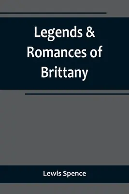 Legendy i romanse Bretanii - Legends & Romances of Brittany