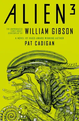 Obcy 3: Nieprodukowany scenariusz Williama Gibsona - Alien 3: The Unproduced Screenplay by William Gibson