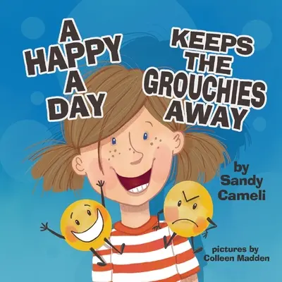 Szczęśliwy dzień trzyma Grouchies z dala - A Happy a Day Keeps the Grouchies Away