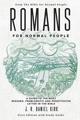 List do Rzymian dla normalnych ludzi: Przewodnik po najbardziej nadużywanym, problematycznym i obarczonym błędami liście w Biblii - Romans for Normal People: A Guide to the Most Misused, Problematic and Prooftexted Letter in the Bible