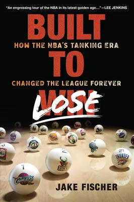 Built to Lose: Jak era tankowania w NBA na zawsze zmieniła ligę - Built to Lose: How the Nba's Tanking Era Changed the League Forever