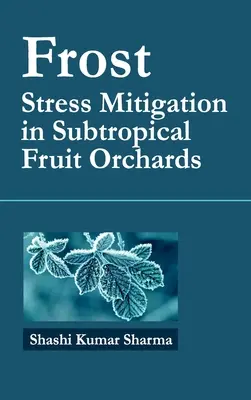 Mróz: Łagodzenie stresu w subtropikalnych sadach owocowych - Frost: Stress Mitigation In Subtropical Fruit Orchards