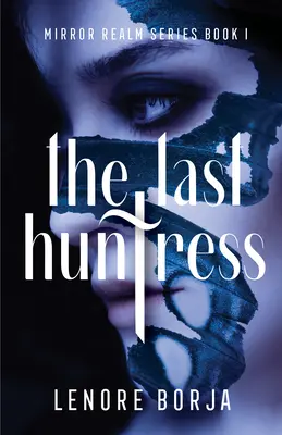 The Last Huntress: Mirror Realm Series Book I