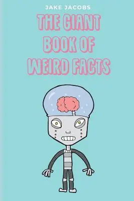 Gigantyczna księga dziwnych faktów - The Giant Book of Weird Facts