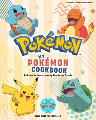 Moja książka kucharska Pokmon: Pyszne przepisy inspirowane Pikachu i przyjaciółmi - My Pokmon Cookbook: Delicious Recipes Inspired by Pikachu and Friends