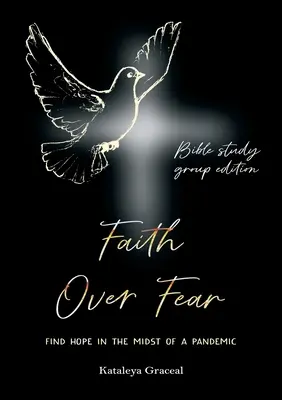 Wiara ponad strachem: Znajdź nadzieję w środku pandemii: Wydanie dla grupy studiującej Biblię - Faith Over Fear: Find Hope in the Midst of a Pandemic: Bible Study Group edition