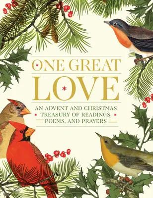 Jedna wielka miłość: Adwentowy i bożonarodzeniowy skarbiec czytań, wierszy i modlitw - One Great Love: An Advent and Christmas Treasury of Readings, Poems, and Prayers