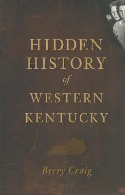 Ukryta historia zachodniego Kentucky - Hidden History of Western Kentucky