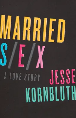 Seks małżeński: Historia miłosna - Married Sex: A Love Story