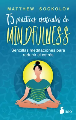 75 podstawowych praktyk uważności - 75 Prcticas Esenciales de Mindfulness